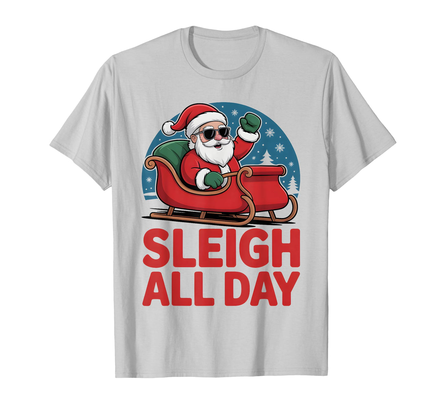 Sleigh All Day Christmas Funny Xmas Santa Sunglasses Puns T-Shirt