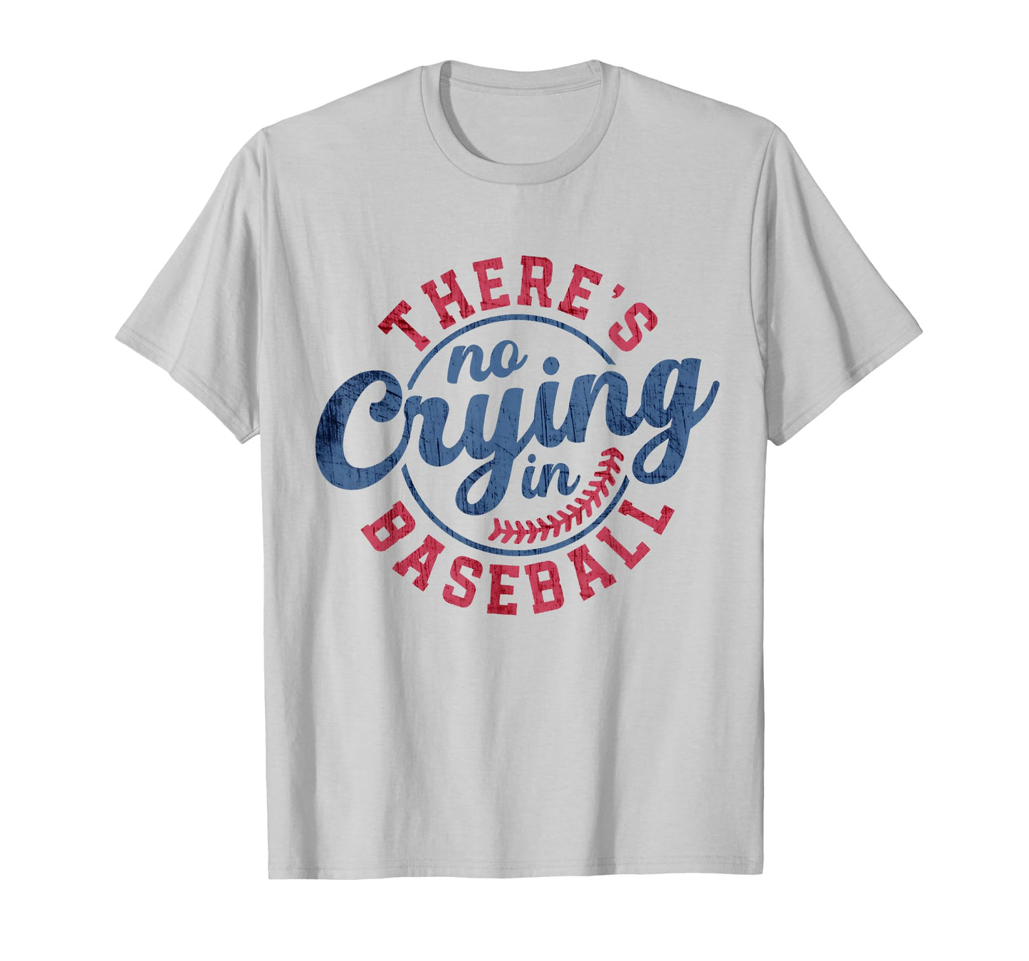 There Is No Crying In Baseball Funny Game Day Baseball T-Shirt