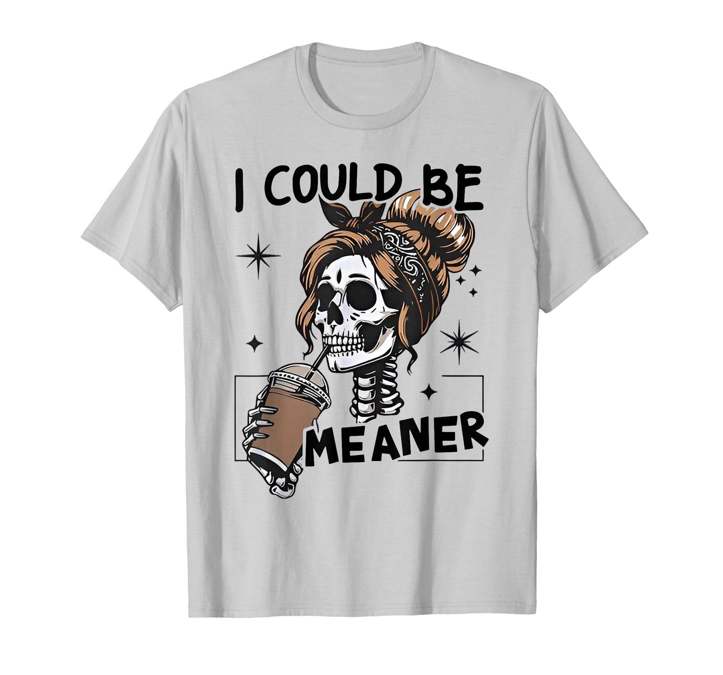 I Could Be Meaner Skull Women Halloween T-Shirt
