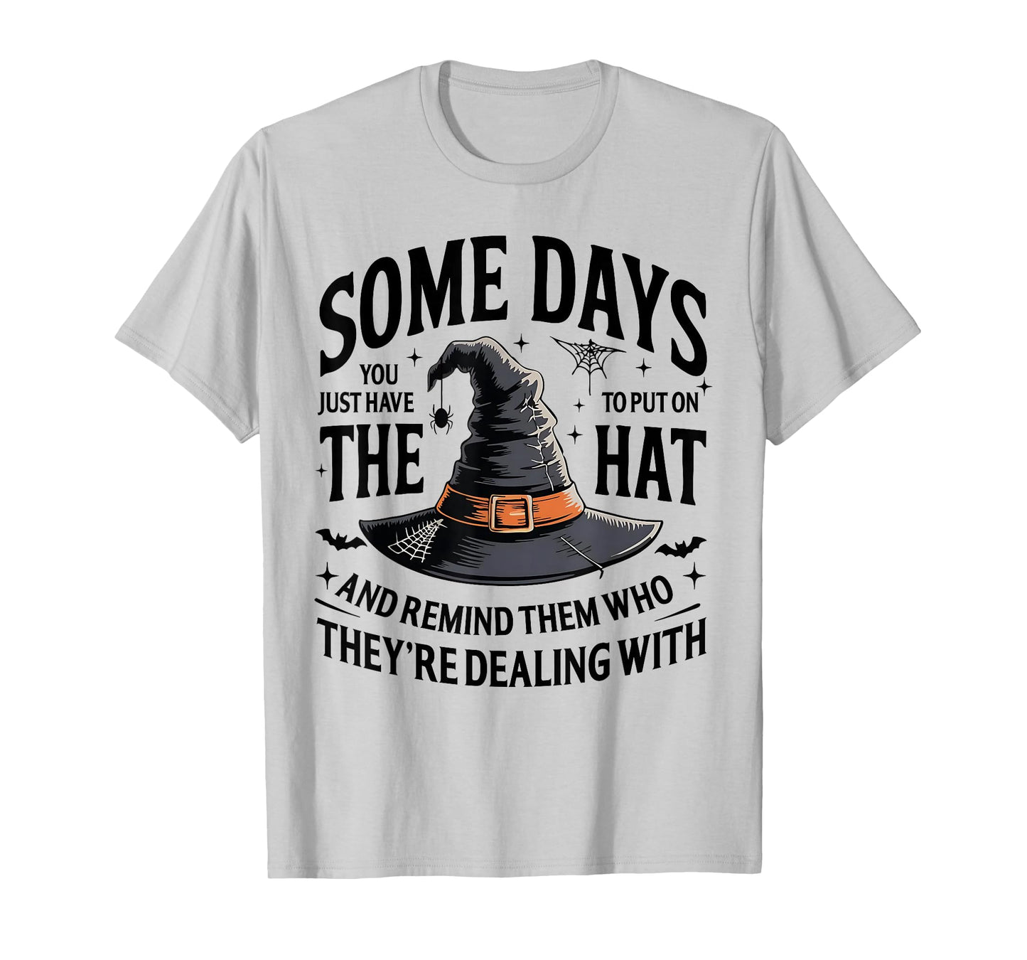 Some Days You Just Have to Put On The Hat Witch Halloween T-Shirt