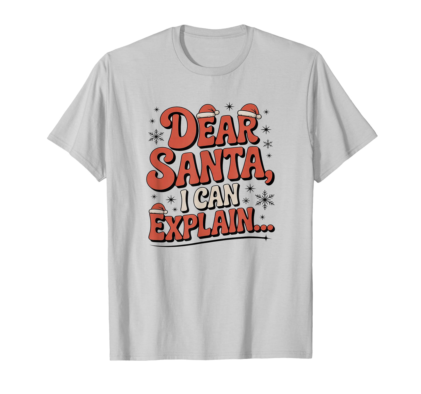 Dear Santa I Can Explain Funny Christmas Holiday Humor Outfi T-Shirt