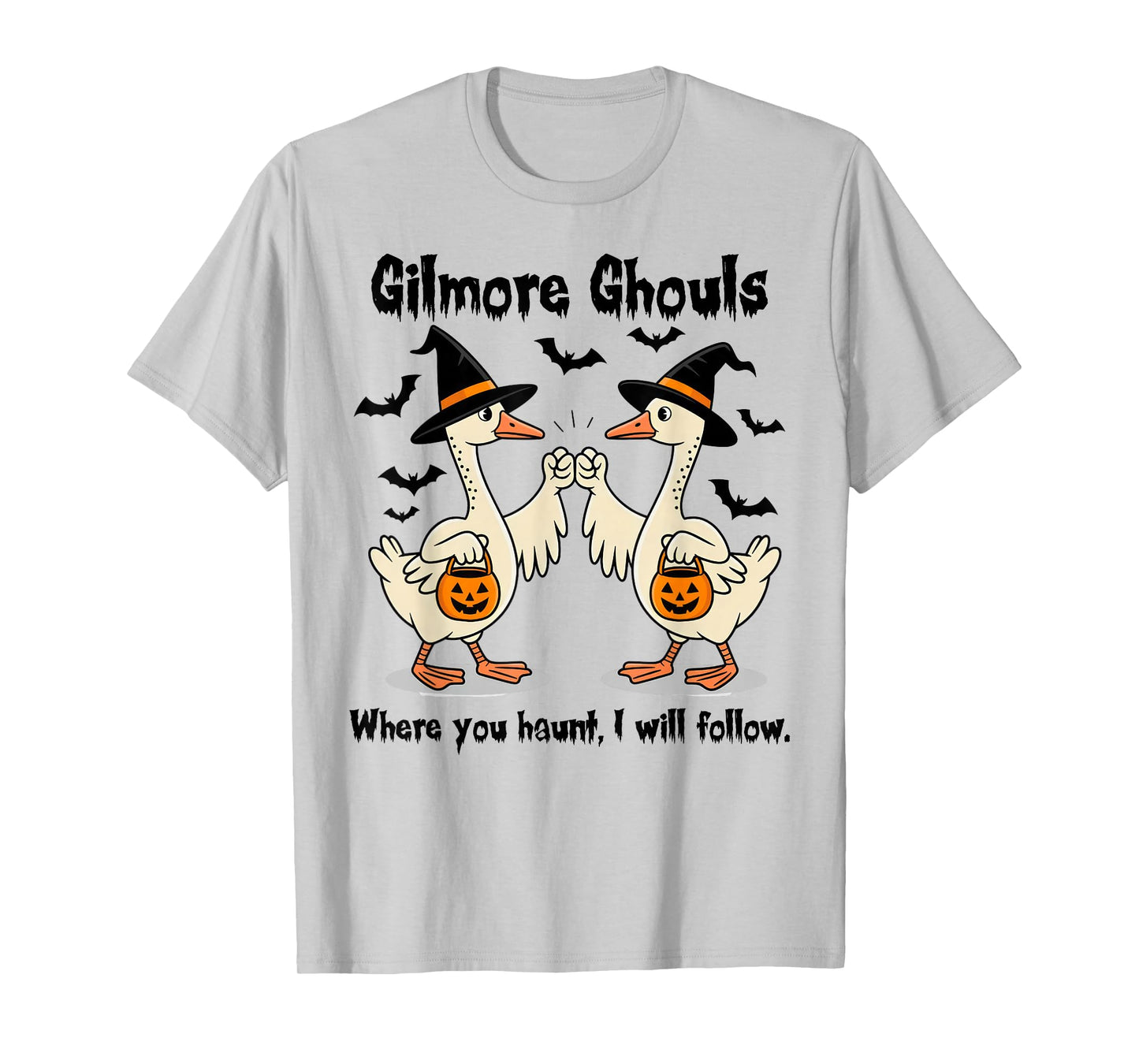 Gilmore Ghouls Where You Haunt I Will Follow Goose Halloween T-Shirt
