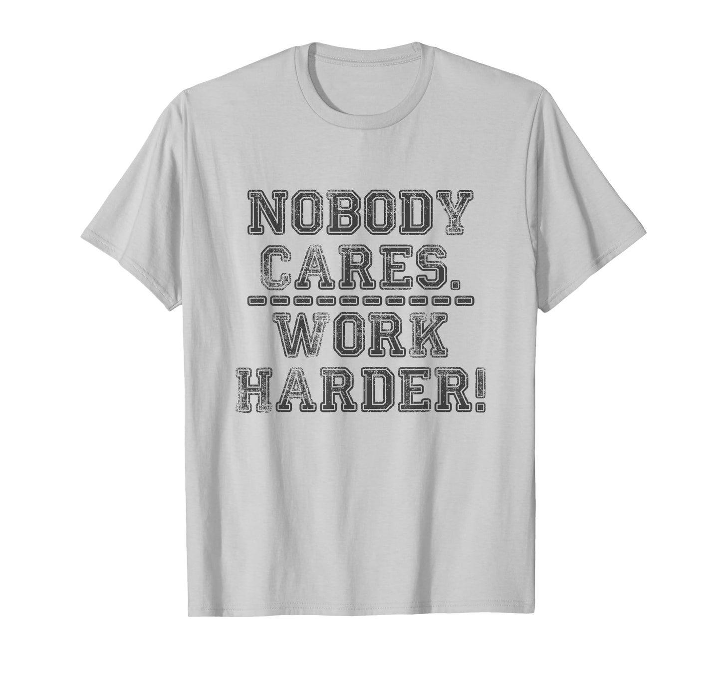 Retro Nobody Cares Work Harder Funny Fitness Motivation Gift T-Shirt