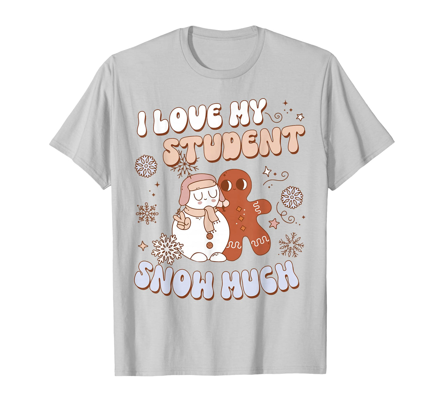 Funny Love My Students Snow Much Snowman Christmas Teacher T-Shirt
