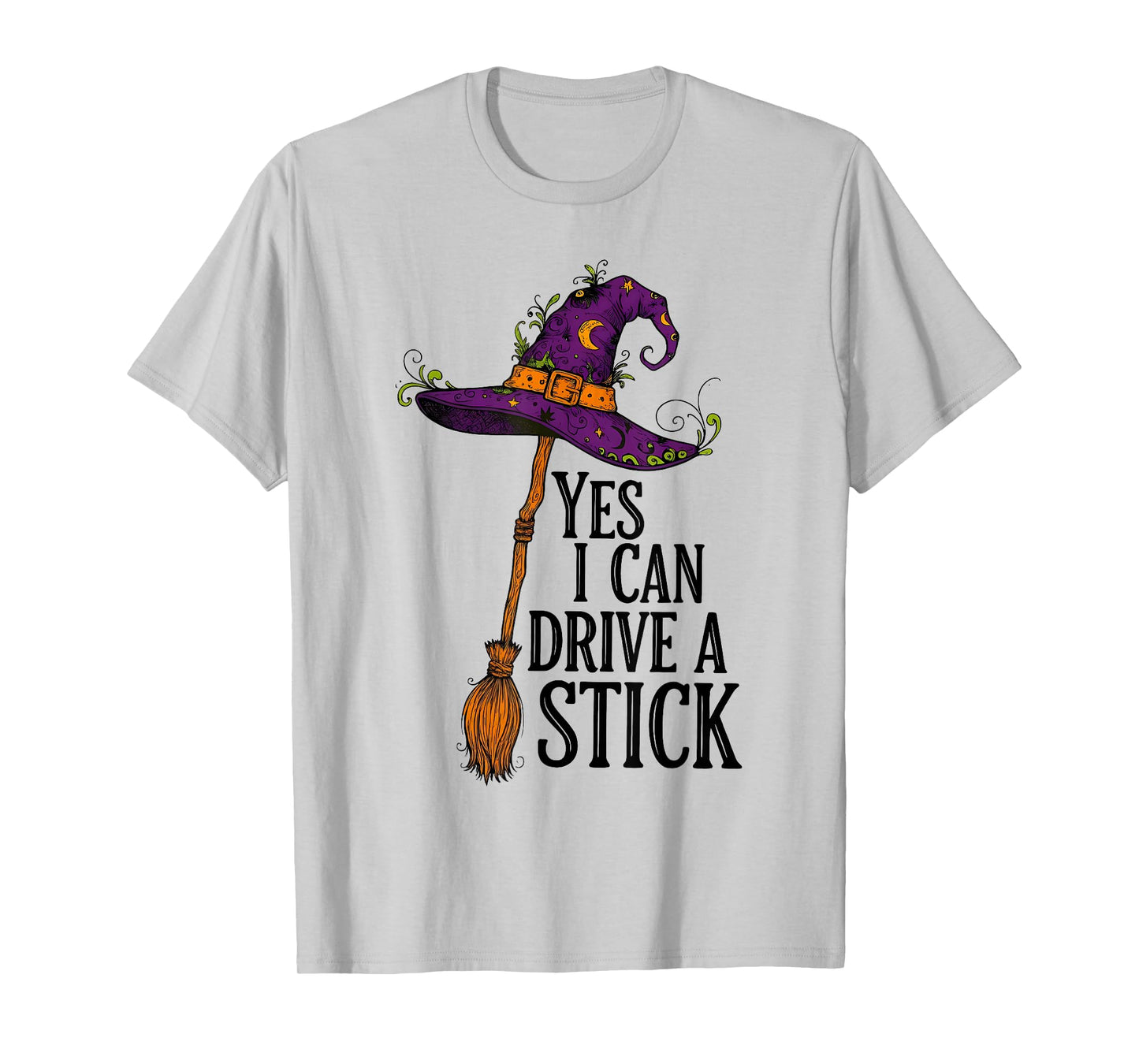 Yes I Can Drive A Stick Funny Halloween Spooky Witch T-Shirt