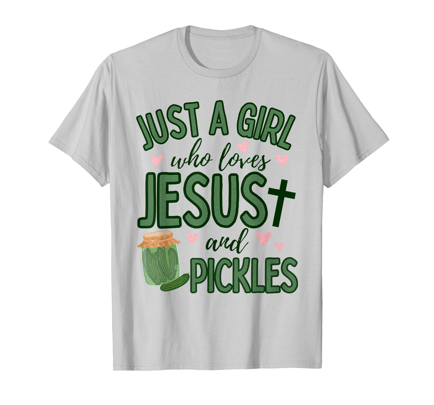 Just A Girl Who Loves Jesus And Pickles Christian Pickles T-Shirt