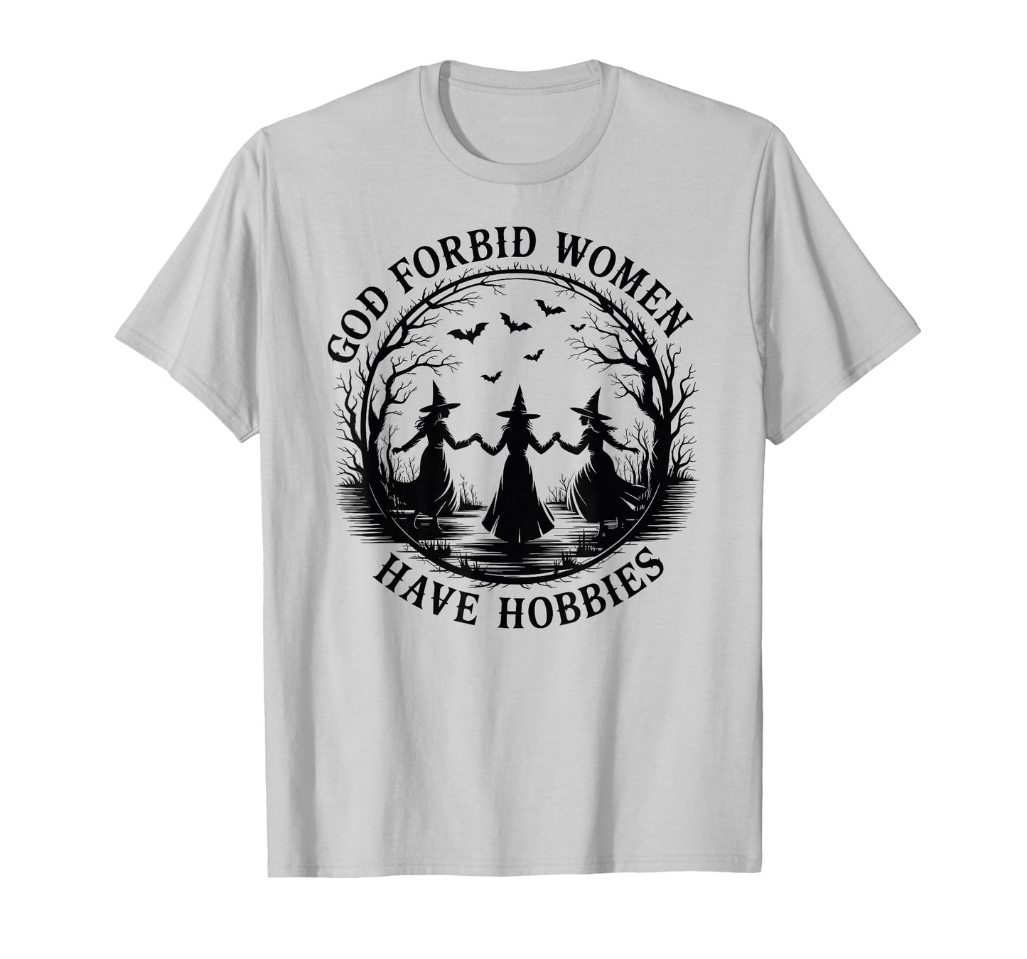God Forbid Women Have Hobbies Witch Halloween T-Shirt