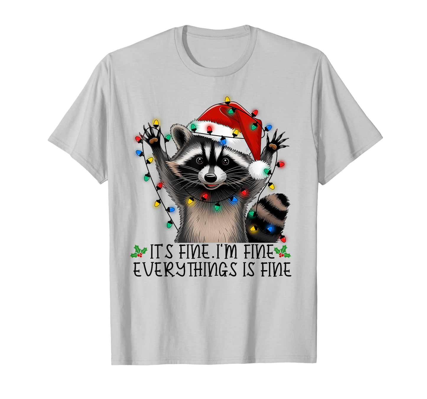 Christmas Raccoon It's Fine. I'm Fine. Everythings Is Fine T-Shirt