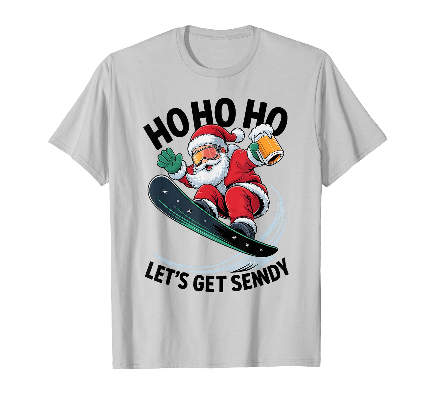 Ho Ho Ho Let’s Get Sendy Funny Santa Snowboarding Christmas T-Shirt