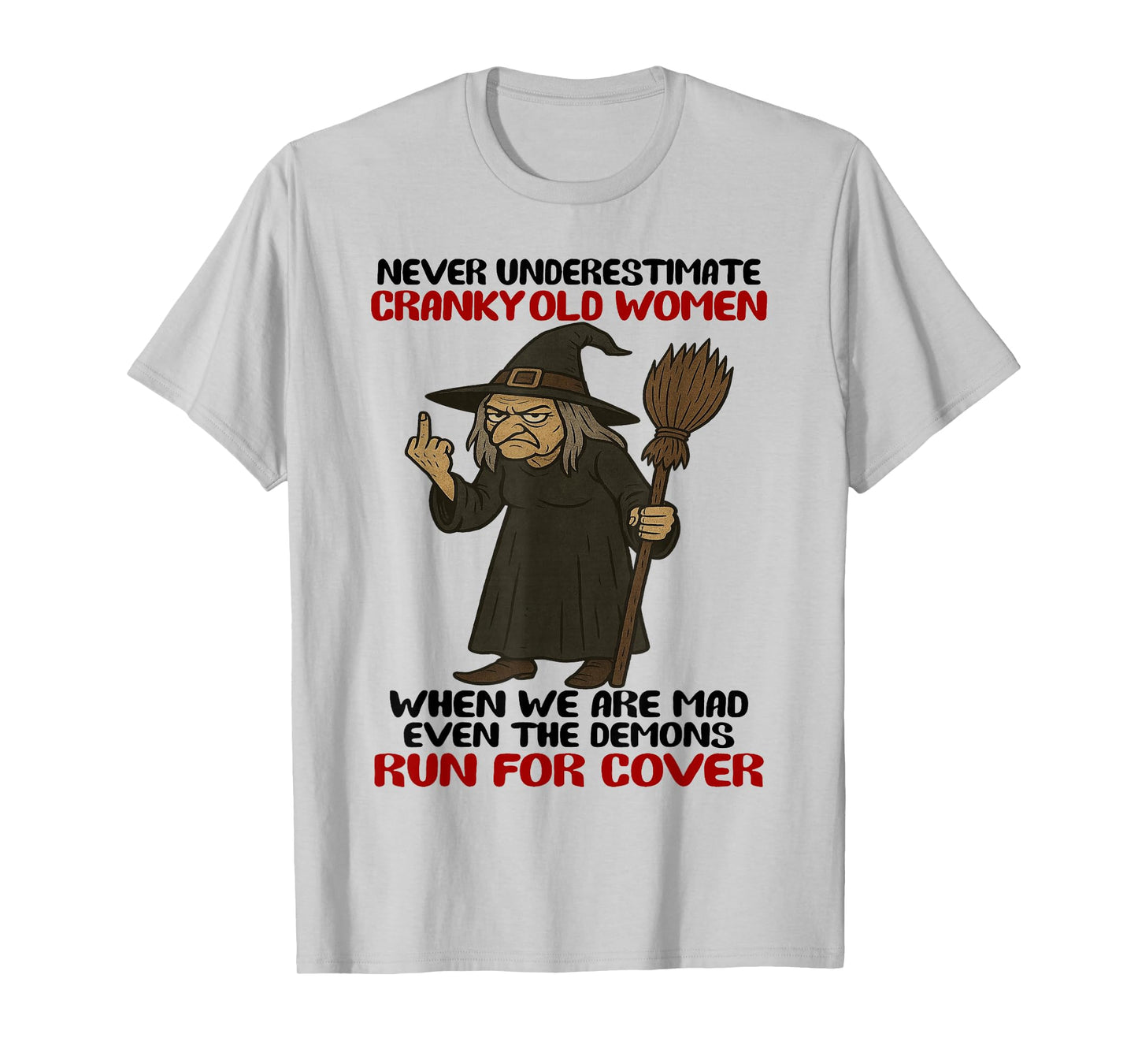 Witch - Never Underestimate Cranky Old Women When We are Mad T-Shirt