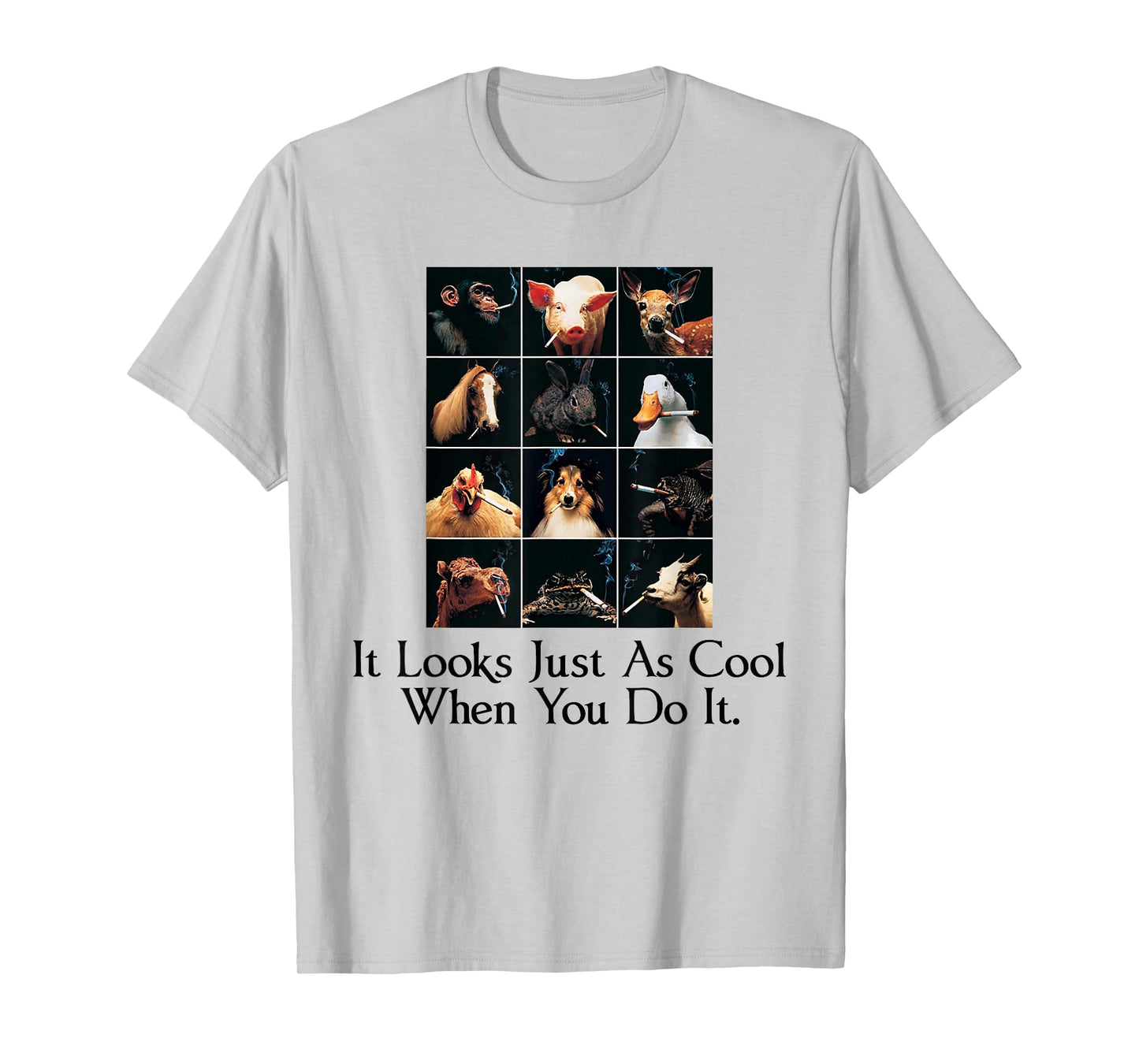 It Looks Just As Cool When You Do It Funny Animals Smoking T-Shirt
