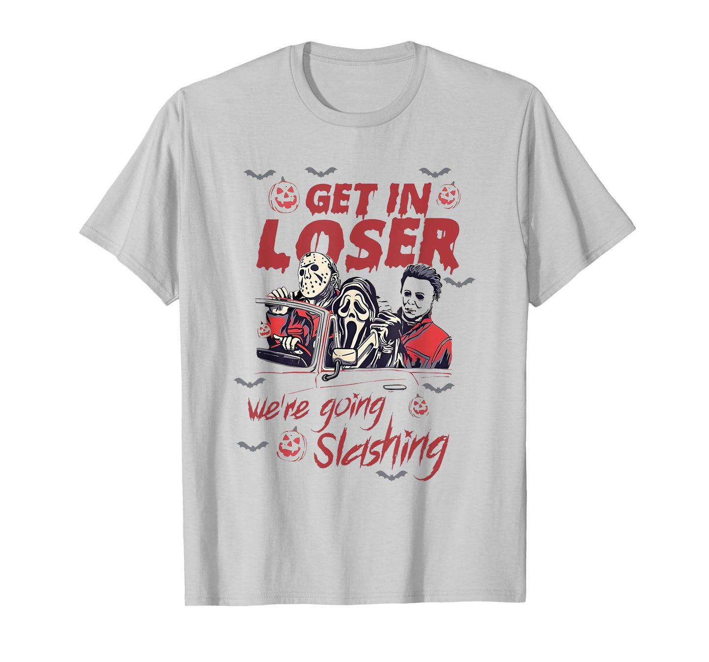 Horror Halloween Character Get In Loser We're Going Slashing T-Shirt