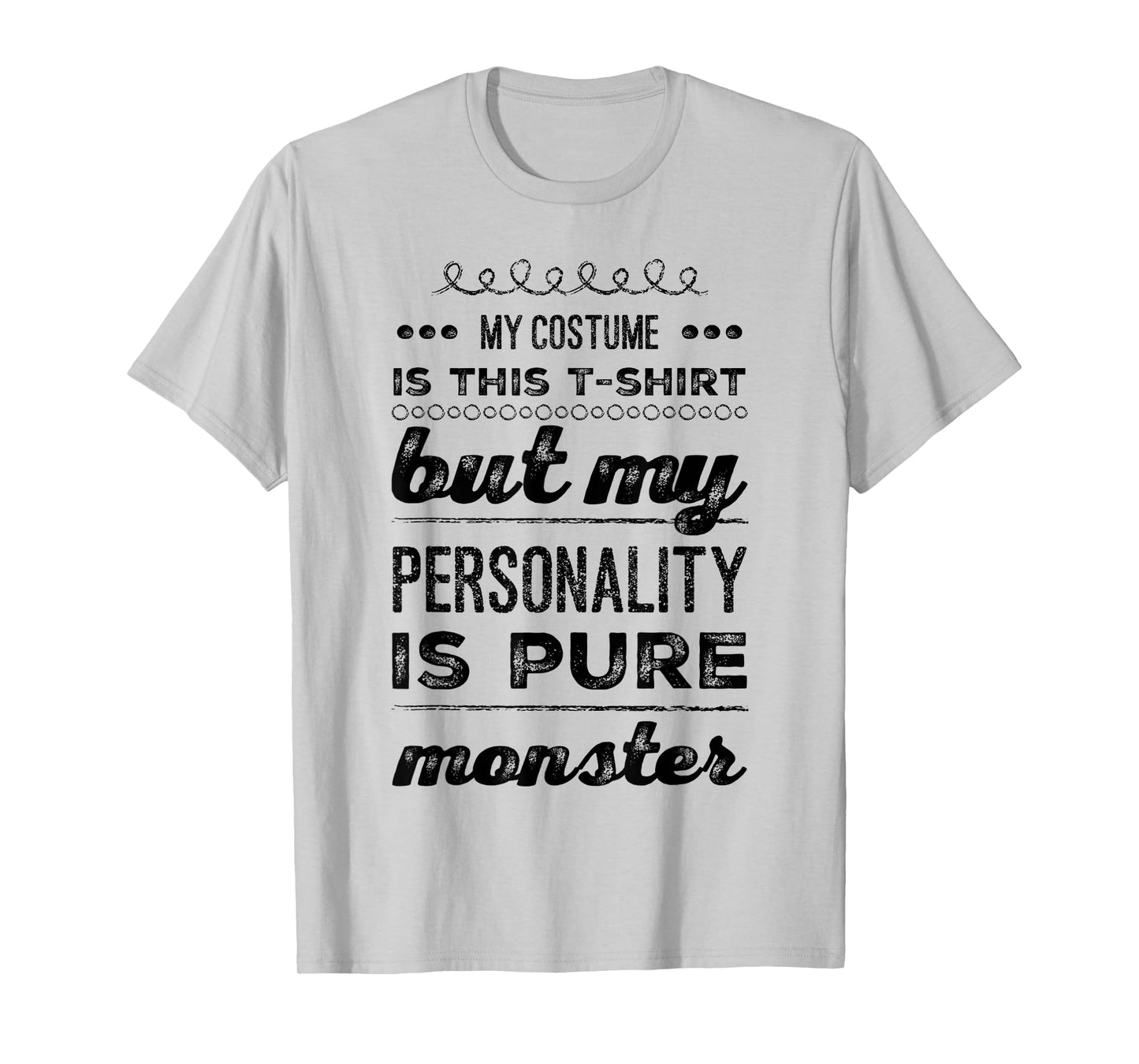 My Costume is This but My Personality is Pure Monster T-Shirt