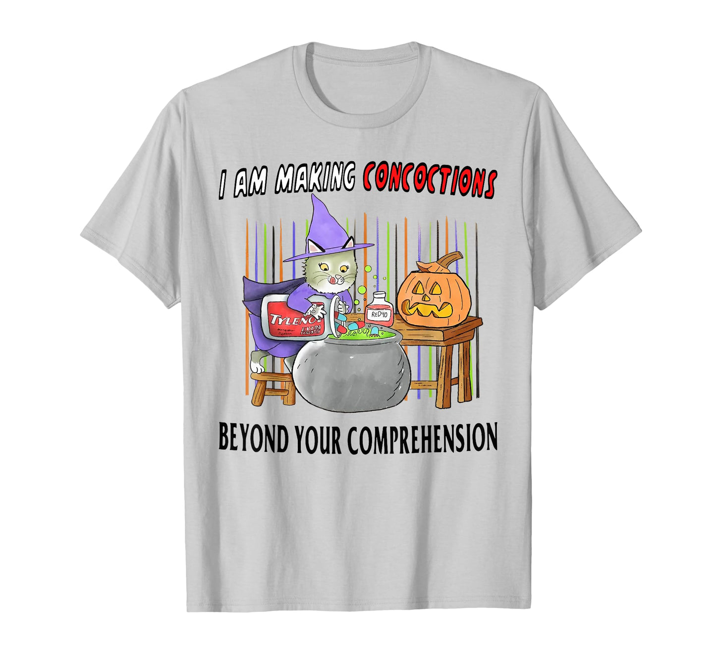 I Am Making Concoctions Beyond Your Comprehension T-Shirt