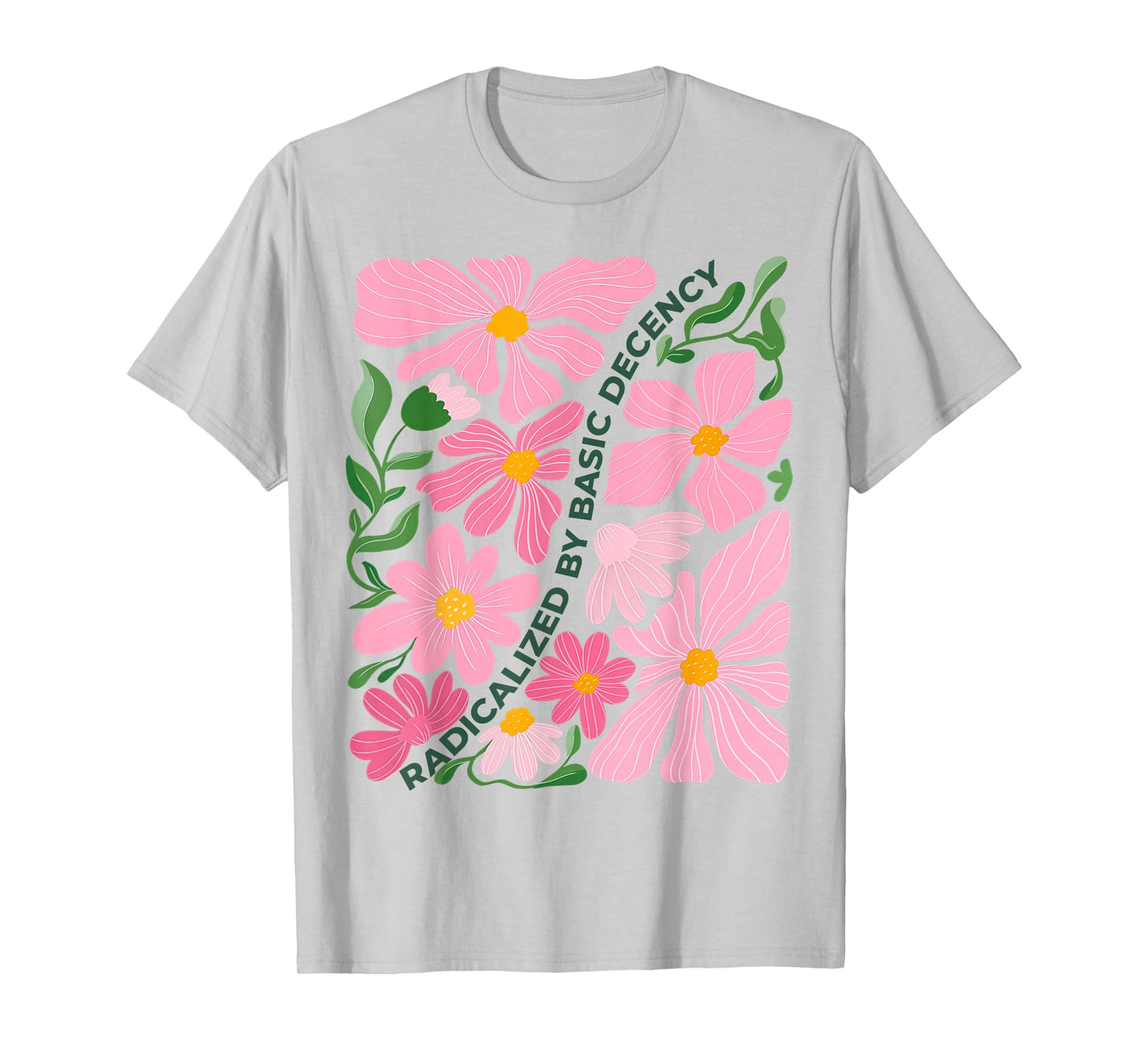 Funny Radicalized By Basic Decency Tee Vintage Floral Womens T-Shirt