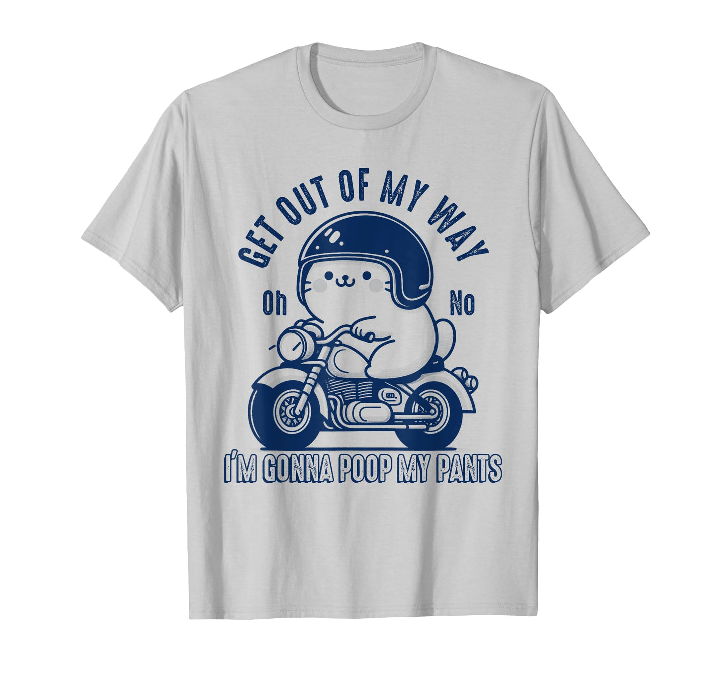 Get Out of My Way Gonna Poop My Pants Funny Adult Humor Meme T-Shirt