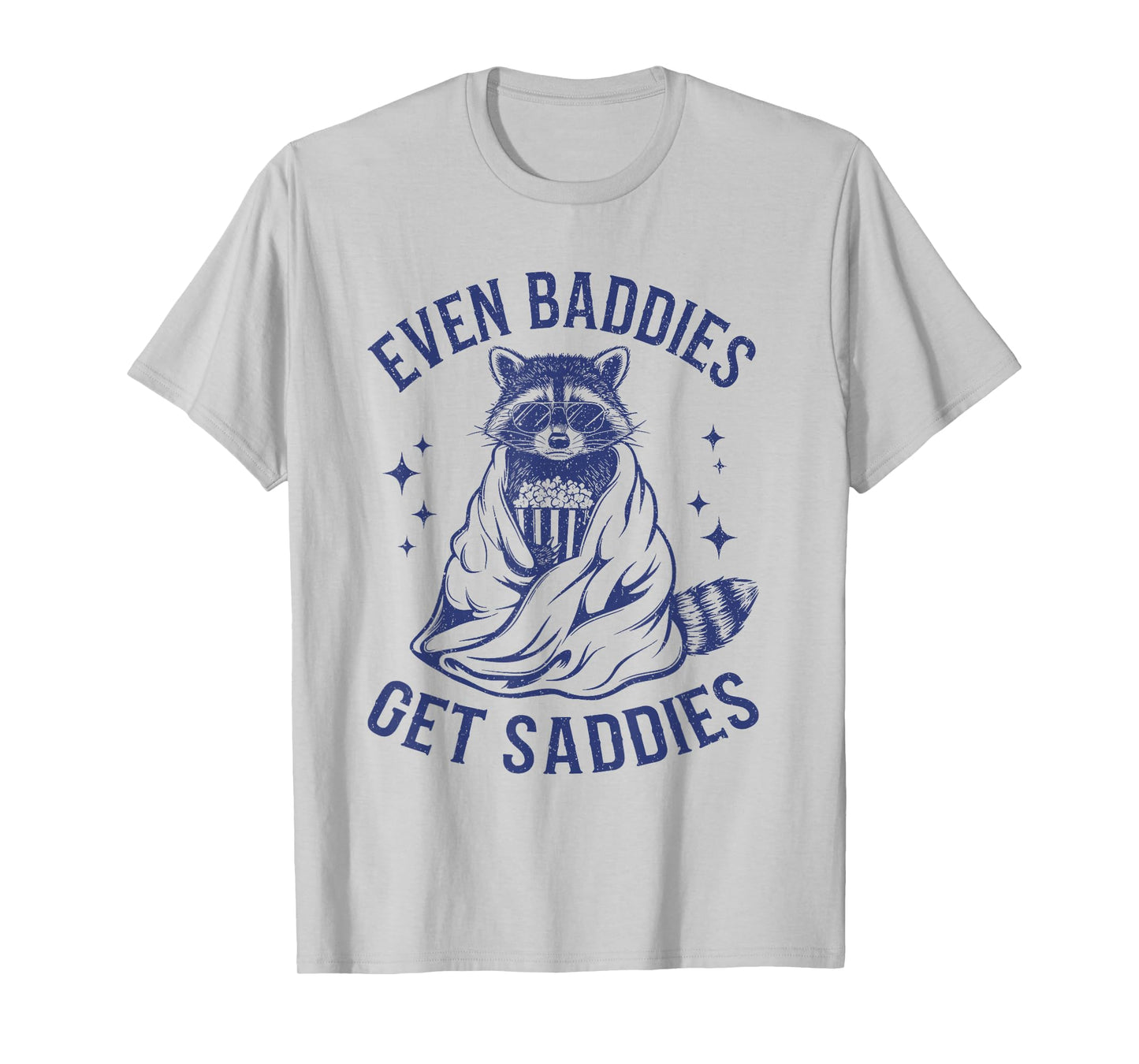 Even Baddies Get Saddies Funny Raccoon T-Shirt