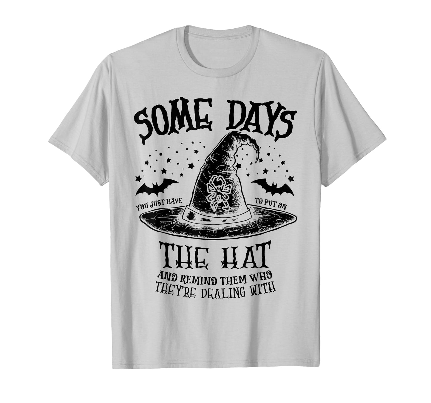 Some Days You Just Have to Put On The Hat Witch Halloween T-Shirt