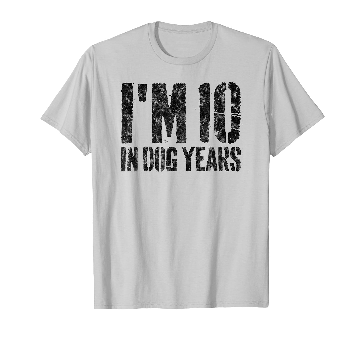 I'm 10 in Dog Years Funny 70th Birthday Gift Men Gag T-Shirt