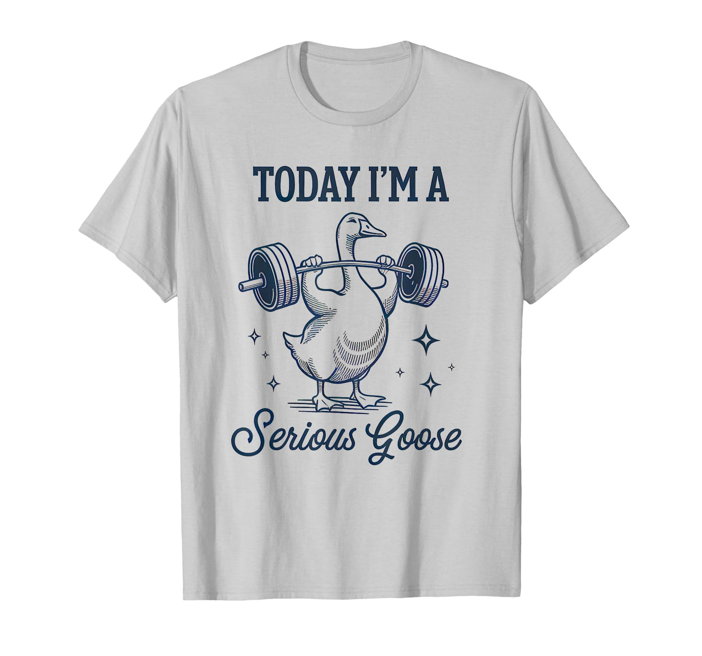 Today I'm A Serious Goose Lifting Weights Gym T-Shirt