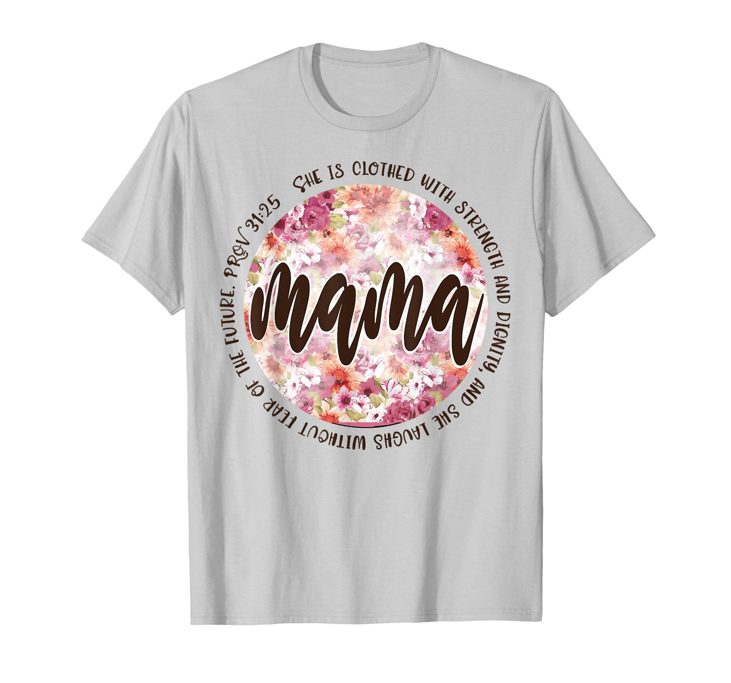 Mama She Is Clothed In Strength And Dignity T-Shirt