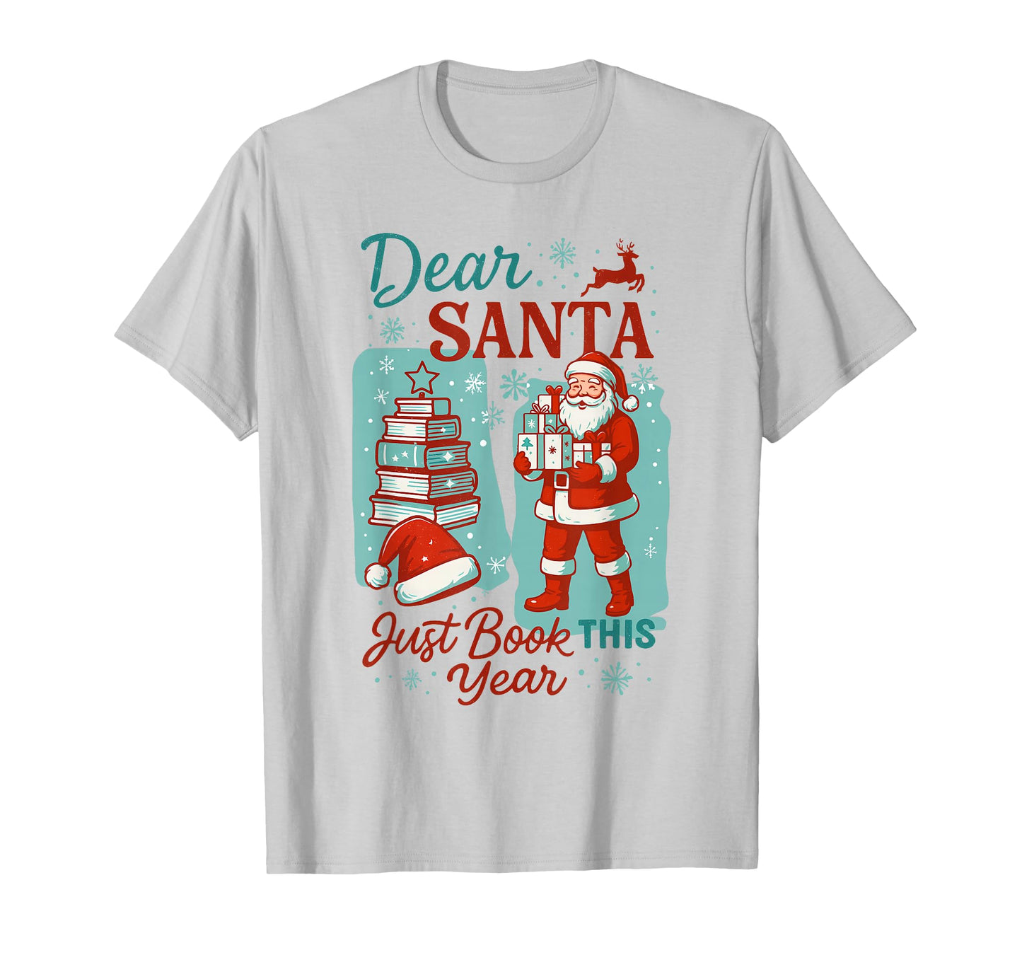 Christmas Bookish Reading Dear Santa Just Book This Year T-Shirt