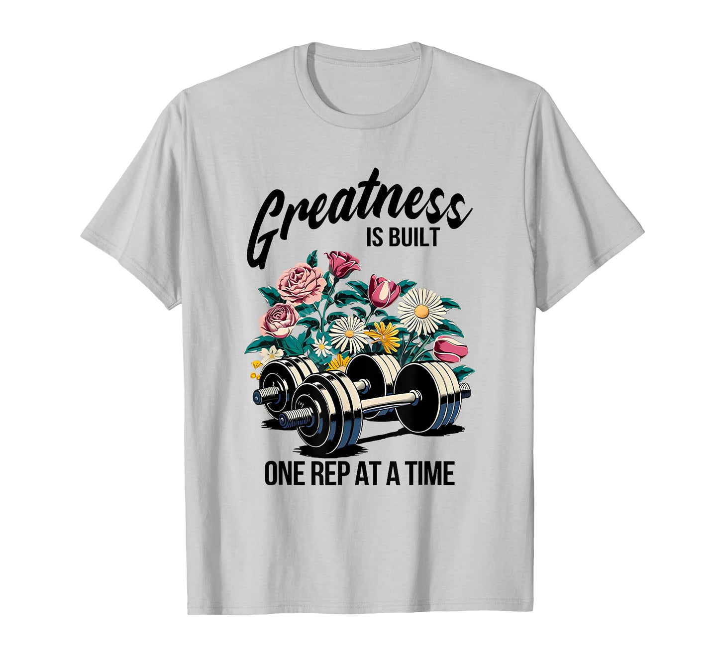 greatness is built one rep at a time T-Shirt