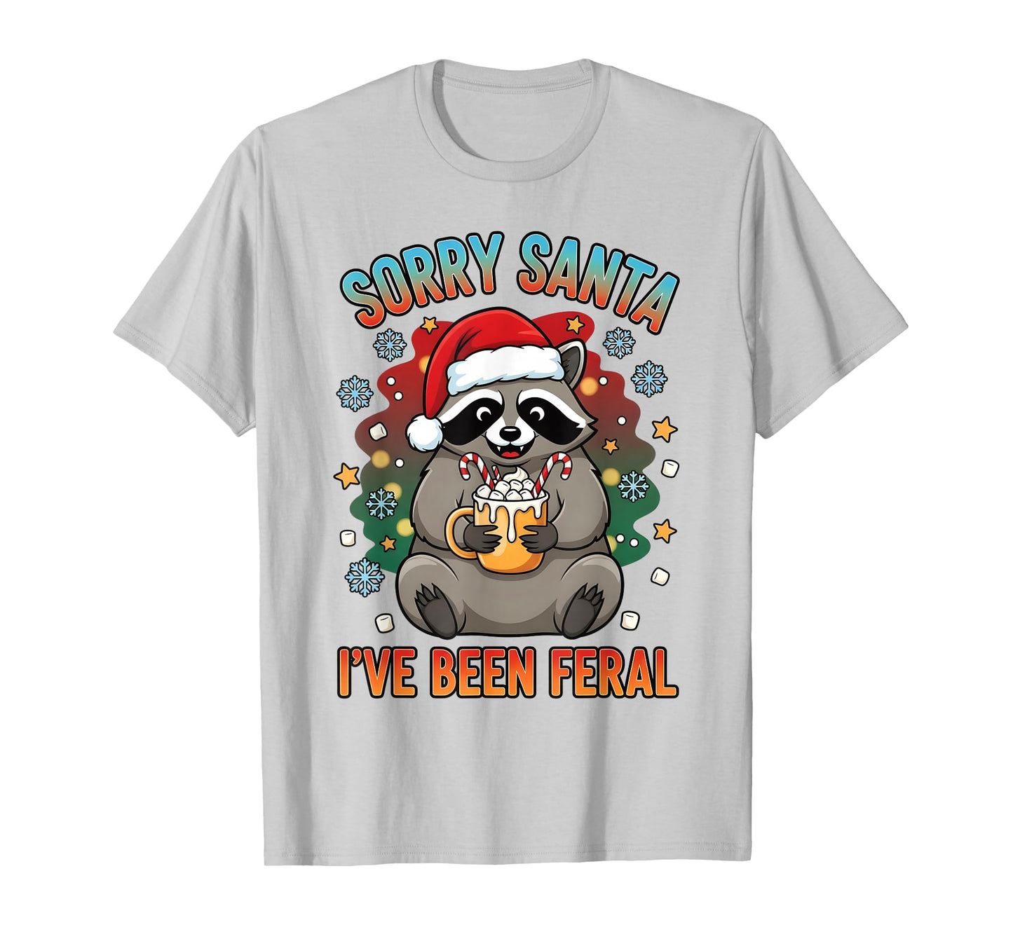 Funny Christmas Raccoon Sorry Santa I’ve Been Feral Holiday T-Shirt
