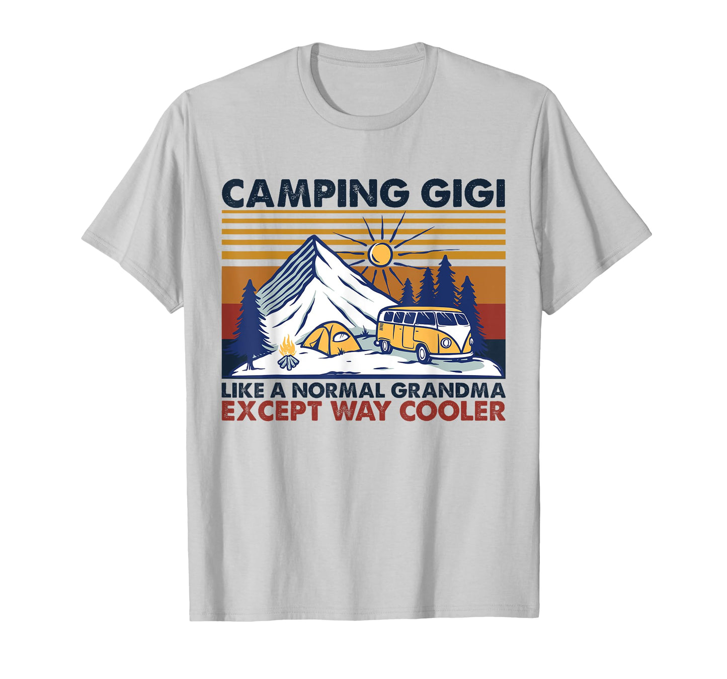 Camping Gigi Like A Normal Grandma Except Way Cooler T-Shirt