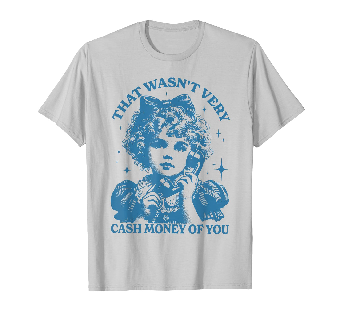 That Wasn't Very Cash Money Of You Trendy Vintage T-Shirt