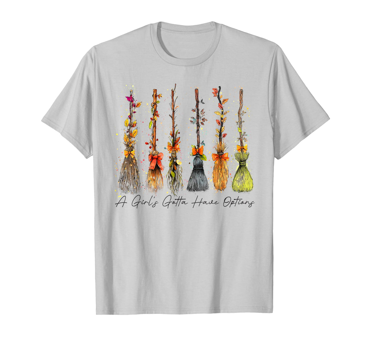 A Girl's Gotta Have Options Broom Witches Funny Halloween T-Shirt