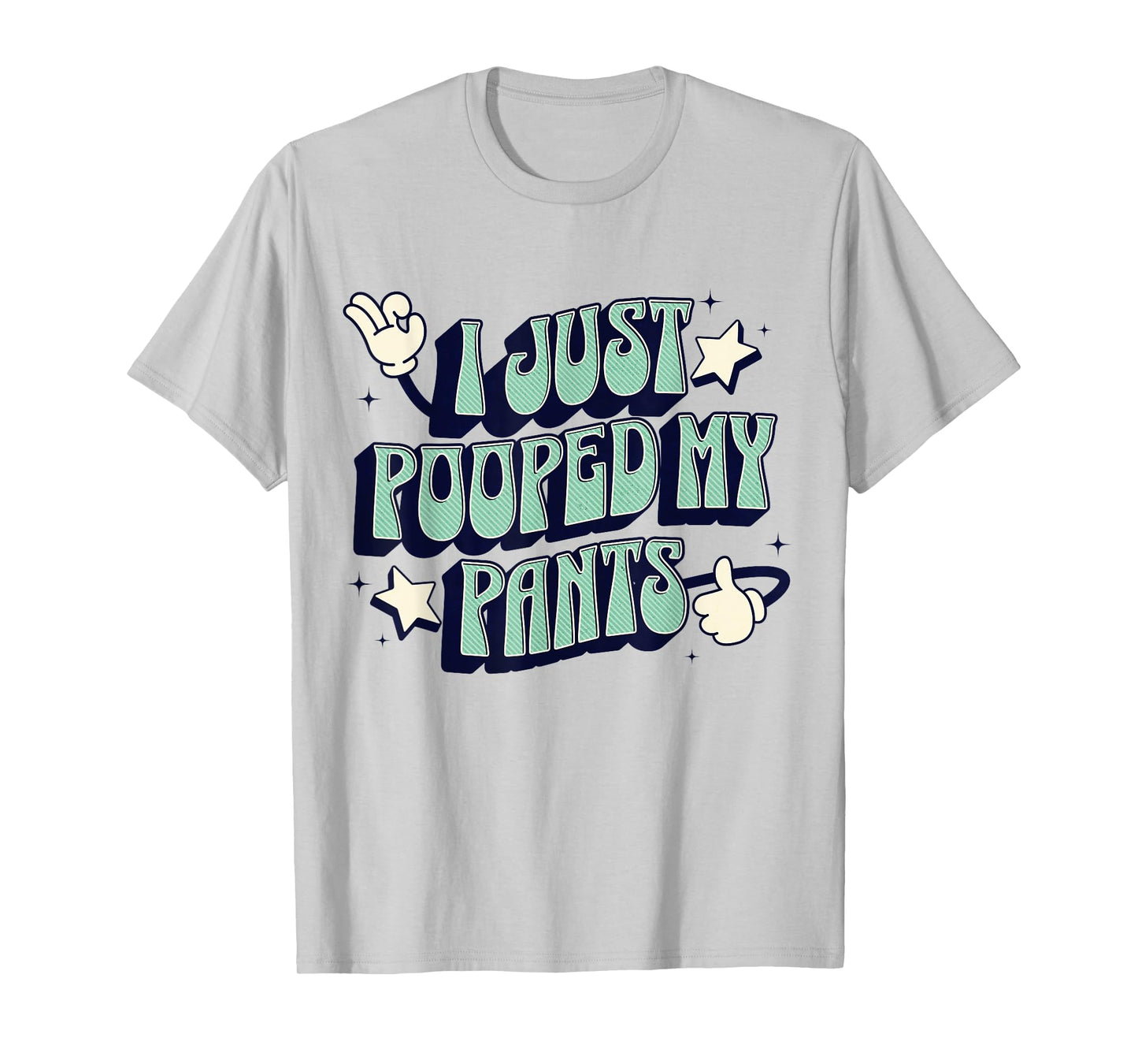 I Just Pooped my Pants Toilet Humor Funny Adult Humor Meme T-Shirt