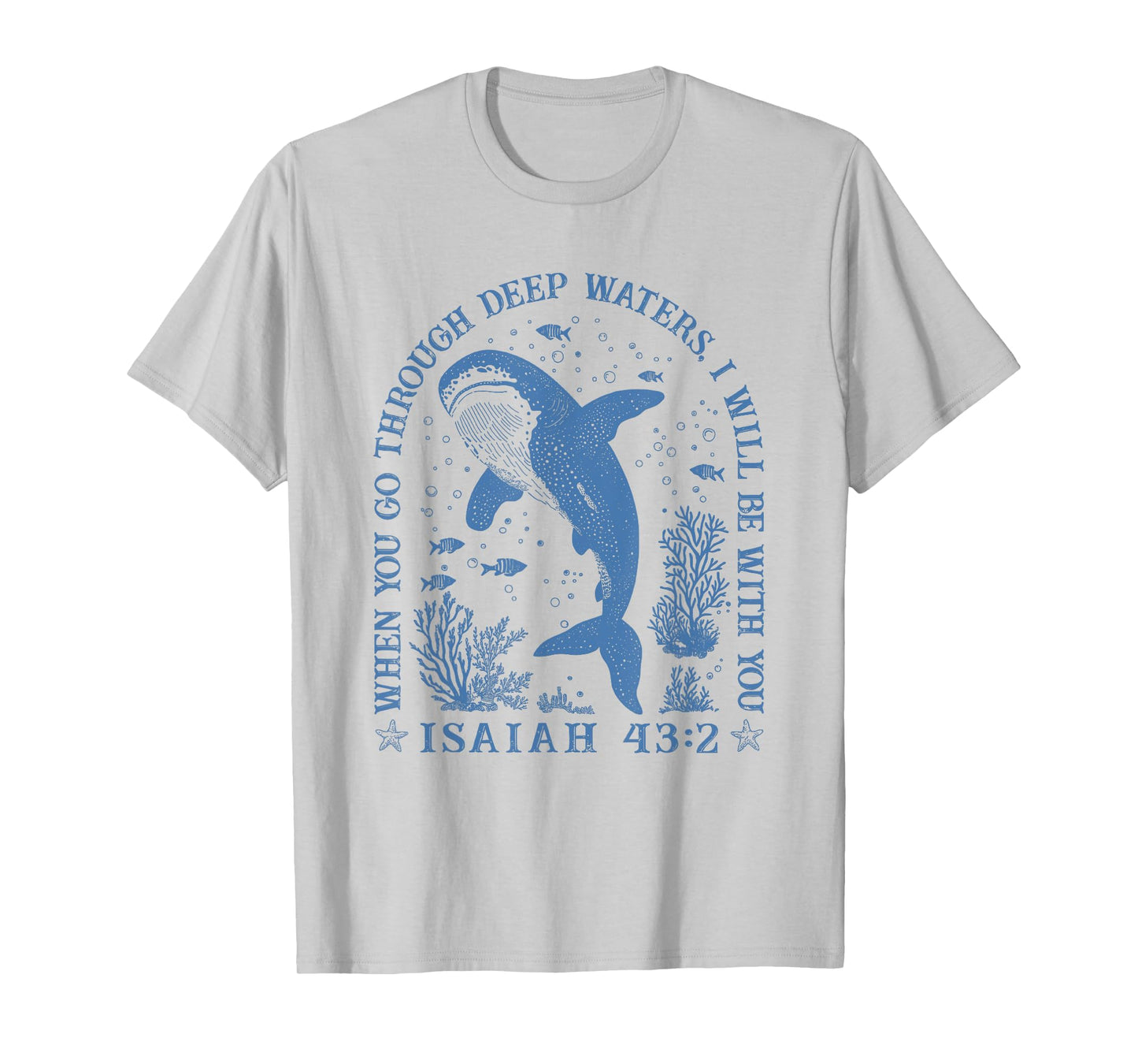 When You Through Deep Waters I Will Be With You ISAIAH 43:2 T-Shirt