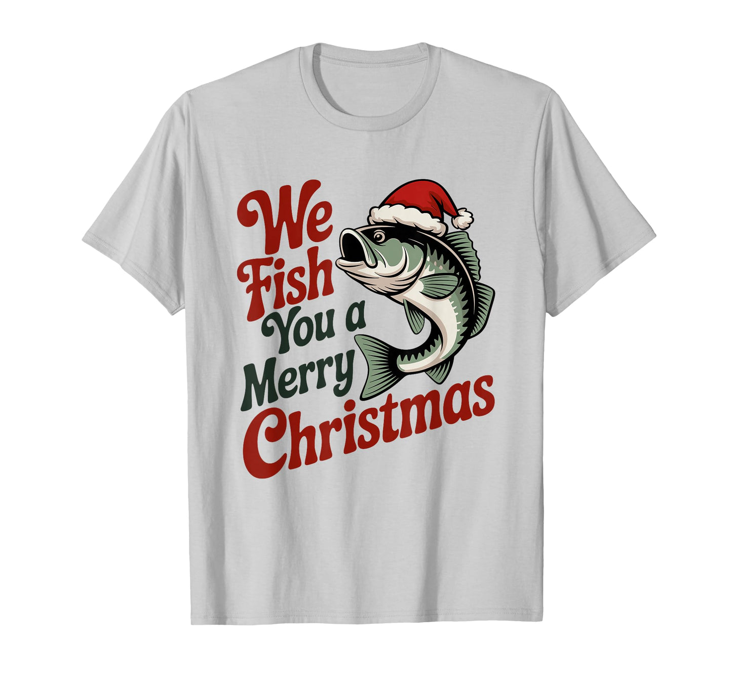 We Fish You A Merry Christmas Fishing Xmas Santa Hat T-Shirt