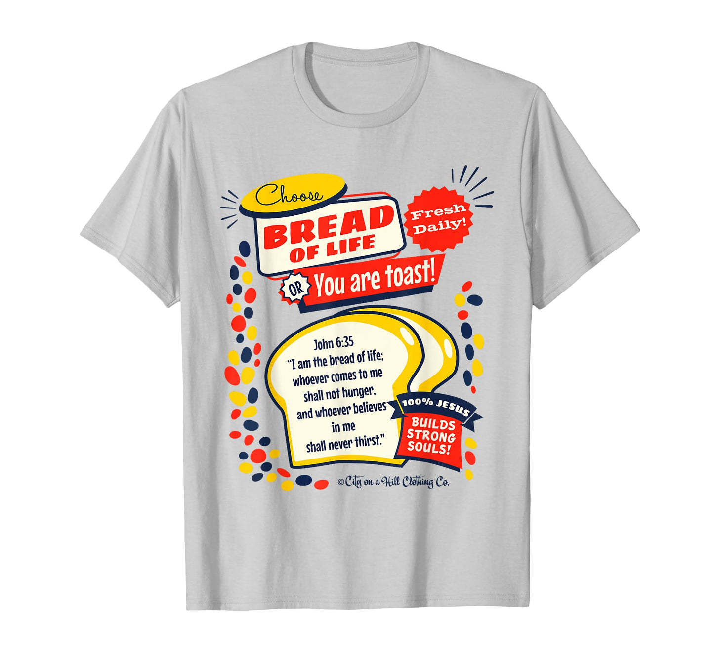 Bread of Life John 6:35 Funny Christian t shirt T-Shirt