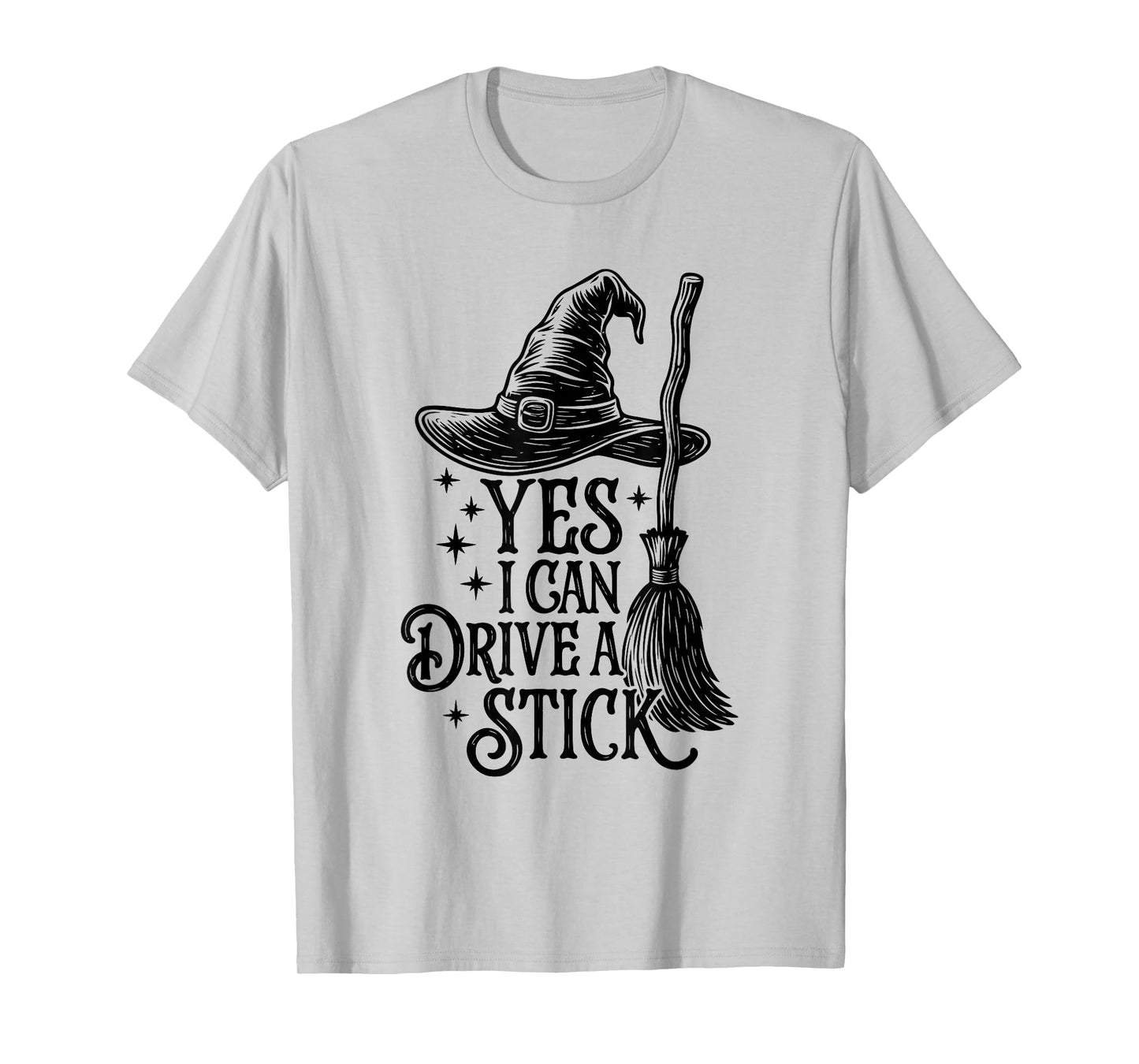 Yes I Can Drive A Stick Funny Broomstick Halloween Spooky T-Shirt