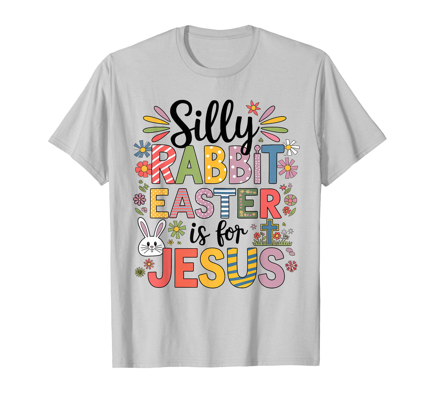 Silly Rabbit Easter Is For Jesus Religious Christian Easter T-Shirt