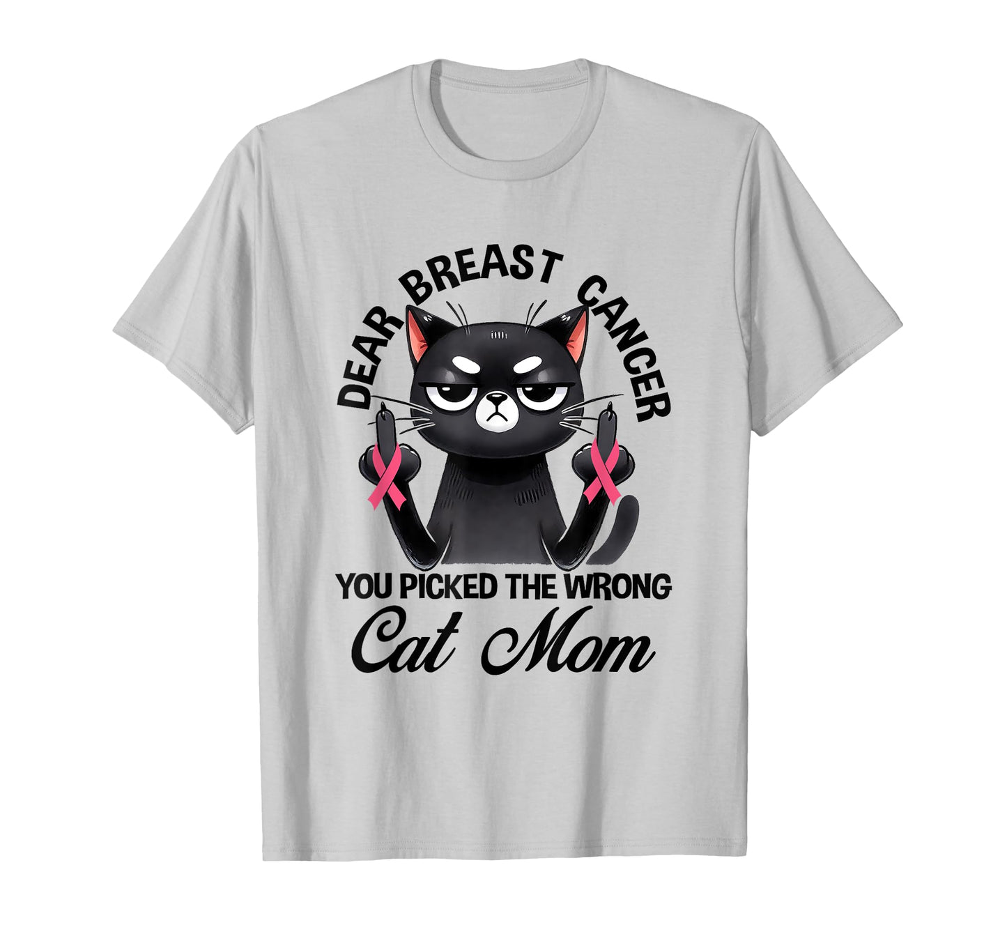 Dear Breast Cancer You Picked The Wrong Cat Breast Cancer T-Shirt for Men Women Kids