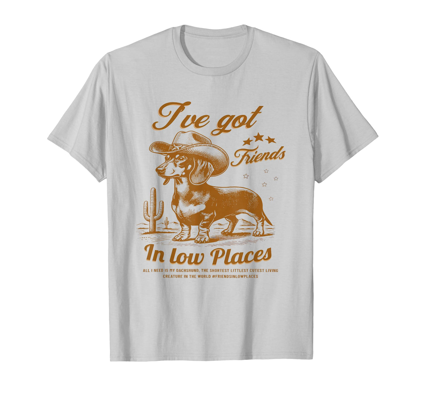 I've Got Friends In Low Places Funny Dachshund Western Shirt T-Shirt