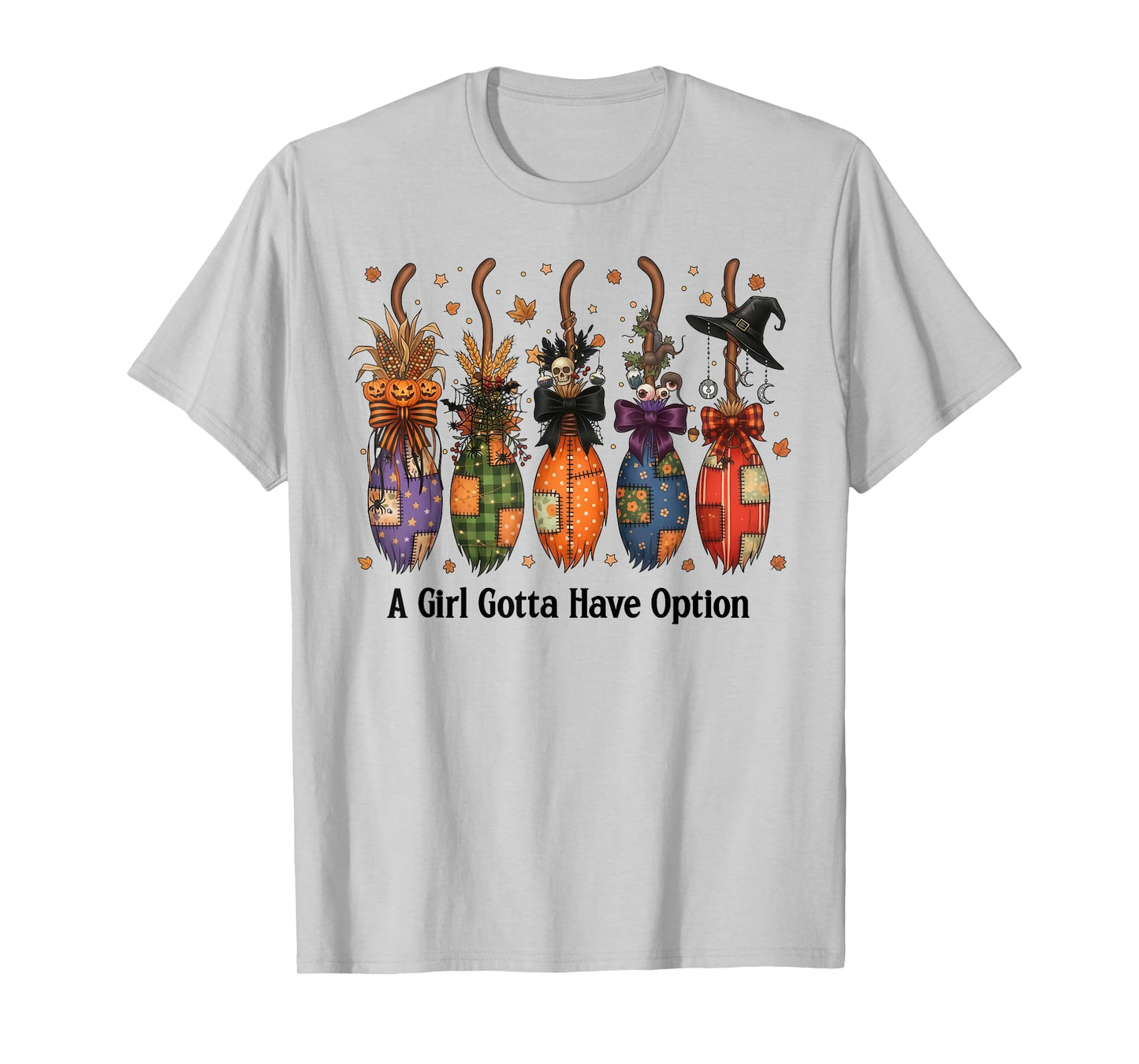 A Girl Gotta Have Options Patchwork Witch Brooms T-Shirt