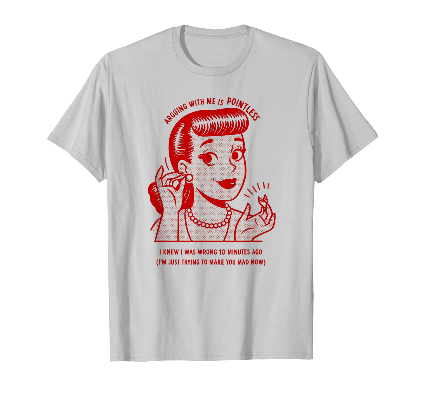 ARGUING WITH ME IS POINTLESS Retro 50s Sarcastic Housewife T-Shirt