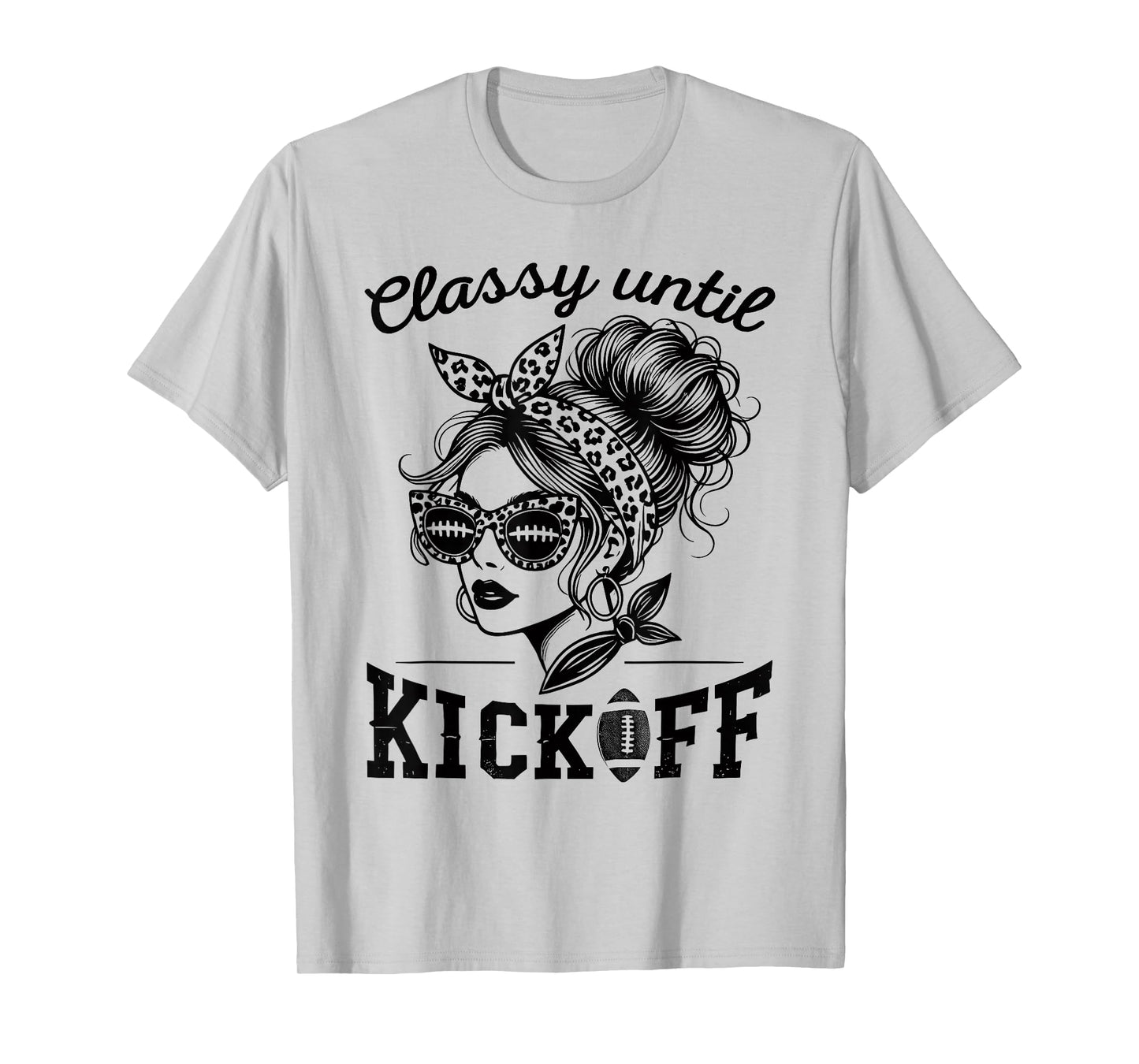 Classy Until Kickoff | Football Watching & Women Game Day T-Shirt