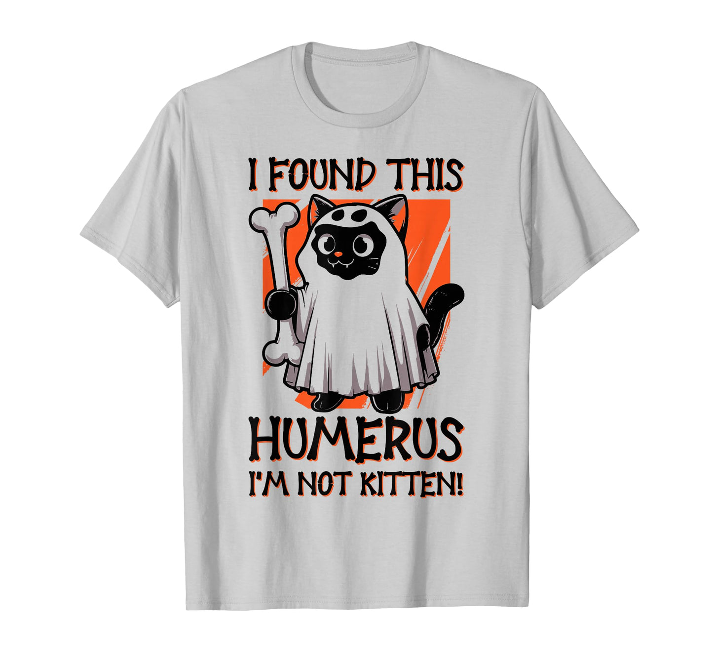 I Found This Humerus I'm Not Kitten - Funny Cat Halloween T-Shirt