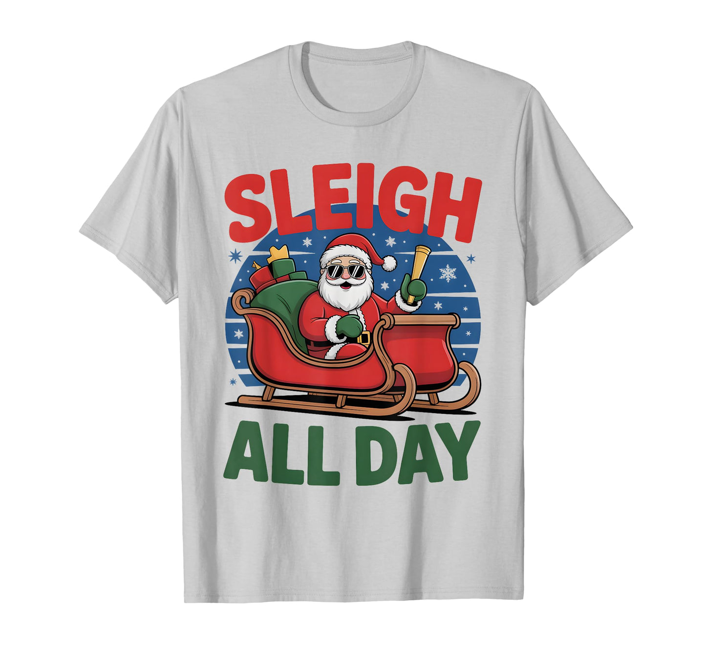 Sleigh All Day Christmas Funny Xmas Santa Sunglasses Puns T-Shirt