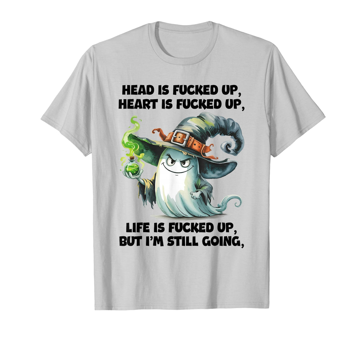 Head is Fucked Up Heart is Fucked Up Life is Fucked Up Ghost T-Shirt