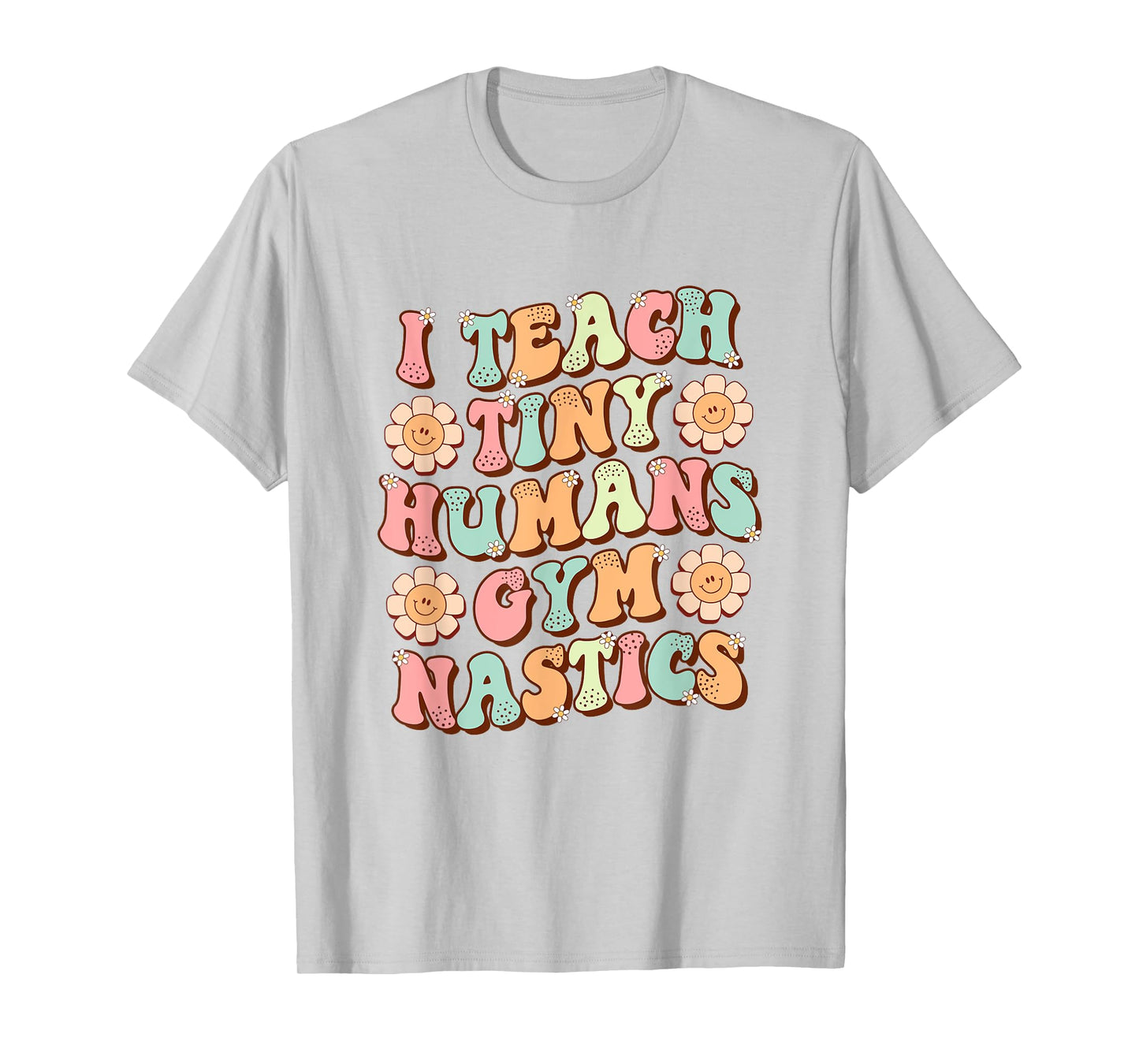 I Teach Tiny Humans Gymnastics Cute Teacher Gymnastic Coach T-Shirt