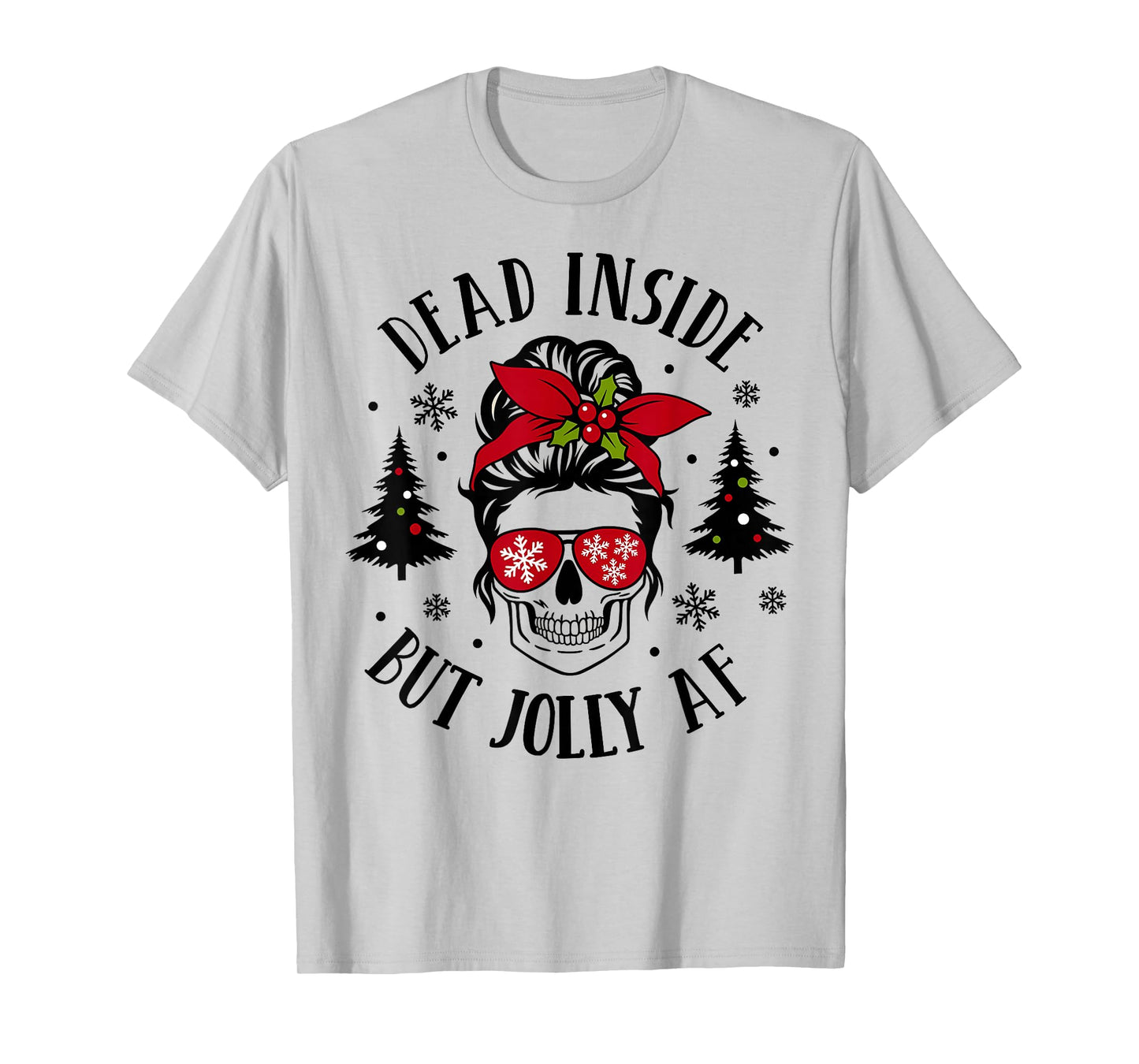 Dead Inside But Jolly AF Skeleton Skull Messy Bun Christmas T-Shirt