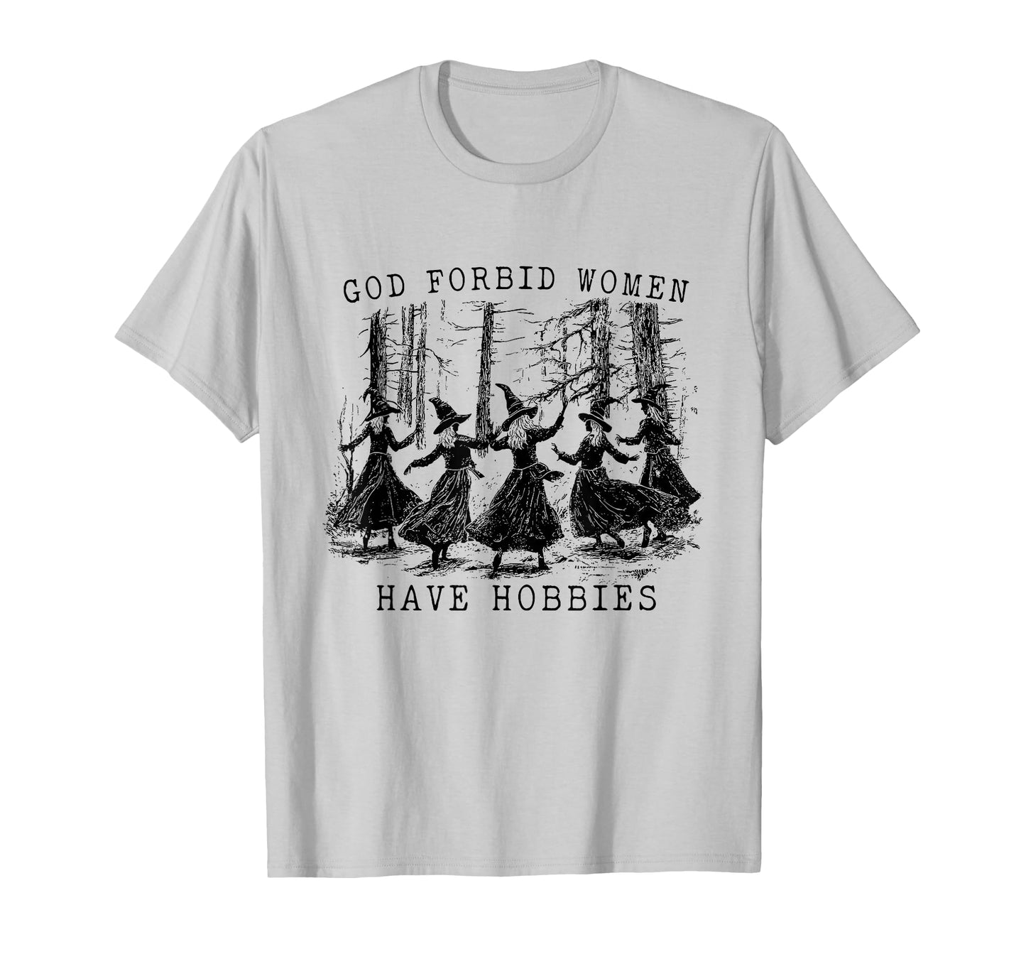 God Forbid Women Have Hobbies Witchy Feminist Halloween T-Shirt