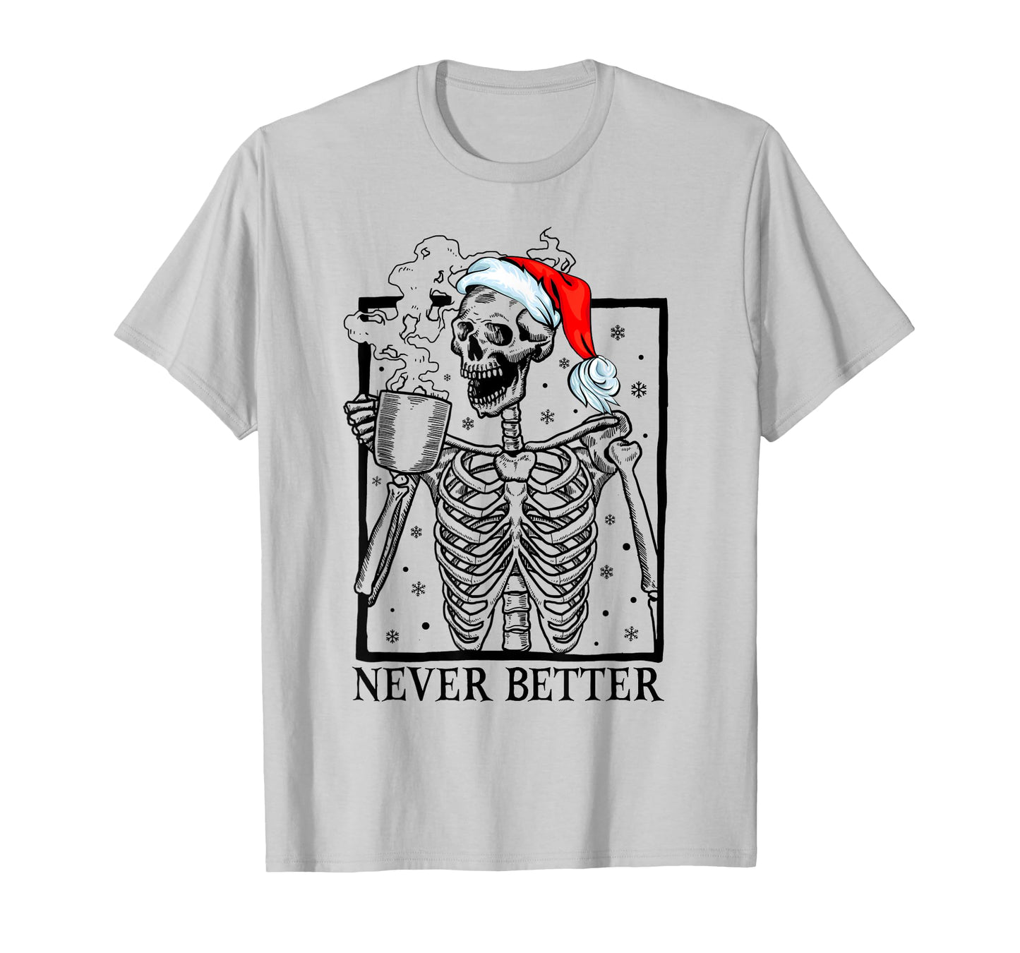 Santa Skeleton Skull Drinking Coffee Never Better Christmas T-Shirt