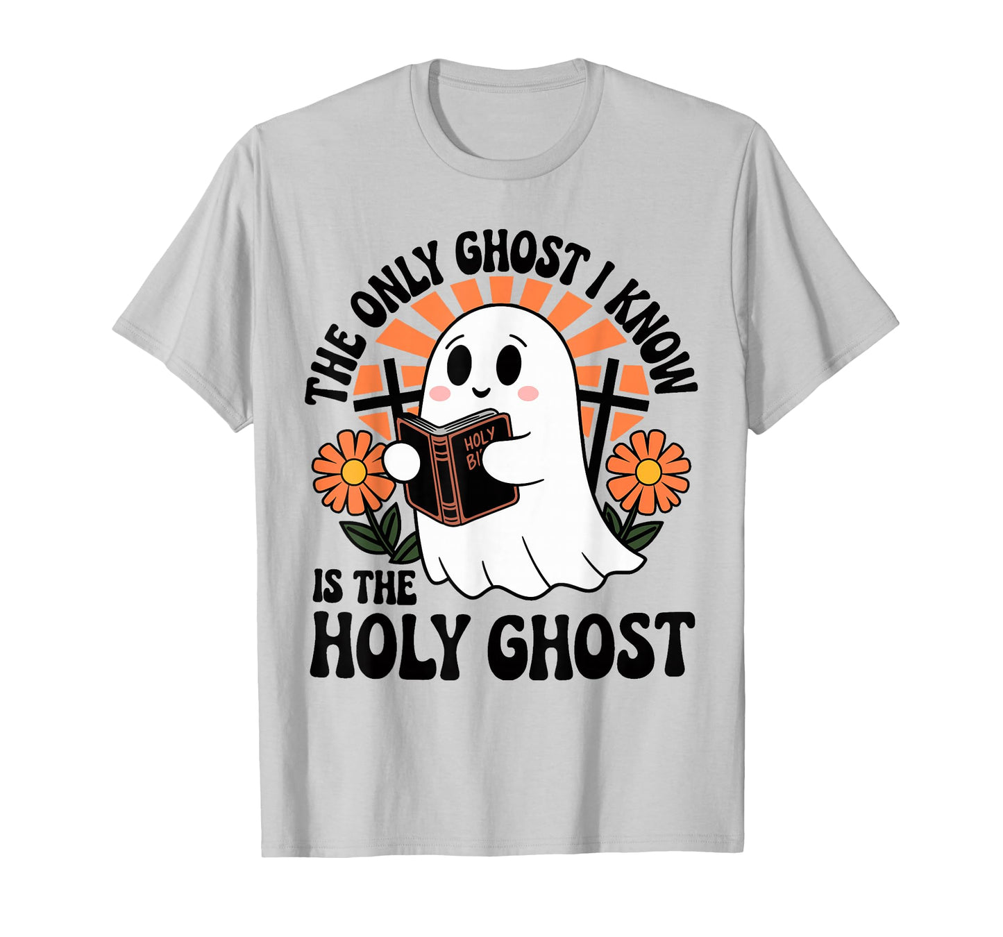 The Only Ghost I Know Is The Holy Ghost Halloween Boo Bible T-Shirt